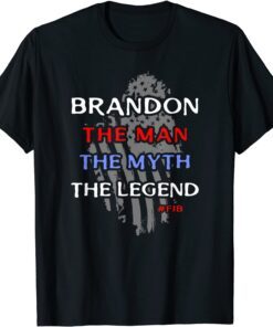 Brandon The Man The Myth The Legend Tee Shirt