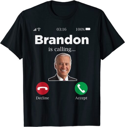 Brandon is Calling , Lets Go Brandon Anti-Biden Tee Shirt