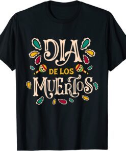 Day of the Dead Costume Dia De Los Muertos Tee Shirt