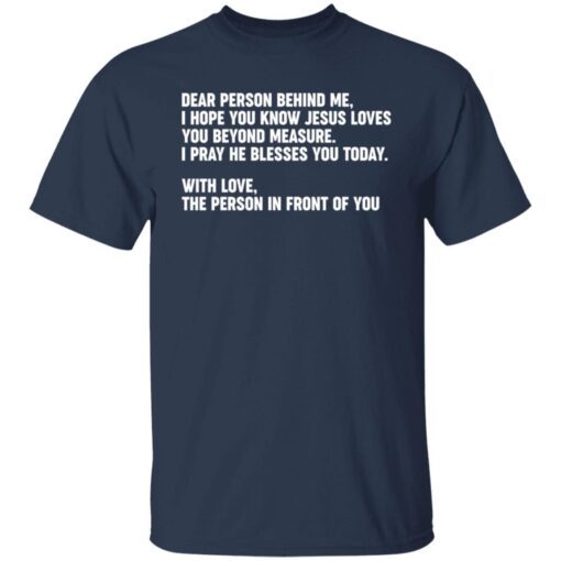 Dear Person Behind Me I Hope You Know Jesus Loves You Tee shirt