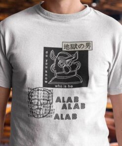 Do You Know Who Is He Alab Series Tee Shirt