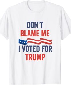 Don't Blame Me I Voted For Trump Impeach Biden T-Shirt