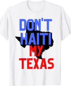 Don't Haiti My Texas Tee Shirt