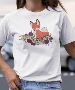 Don’t Talk To Me Fox Tee Shirt