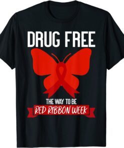 Drug Free The Way To be Red Ribbon Awareness Week butterfly Tee Shirt