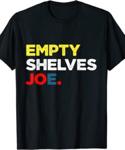 Empty Shelves Joe BIDEN Tee Shirt