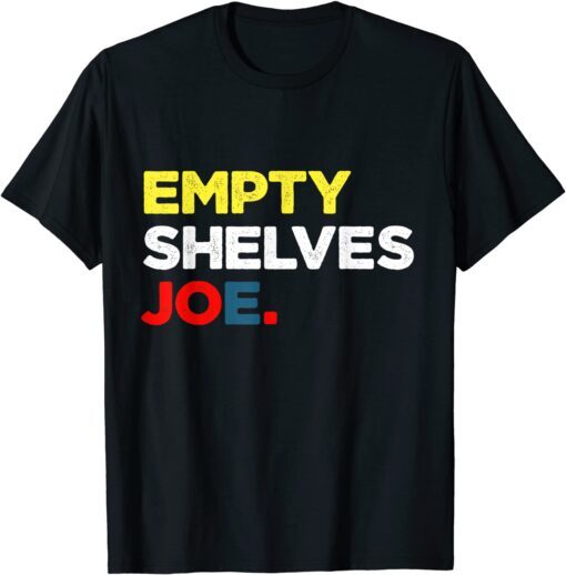 Empty Shelves Joe BIDEN Tee Shirt