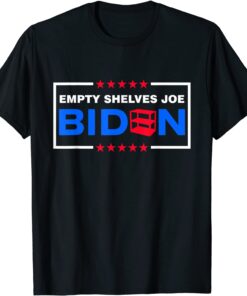 Empty Shelves Joe Conservative Anti Liberals Tee Shirt