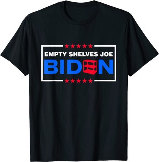 Empty Shelves Joe Conservative Anti Liberals Tee Shirt