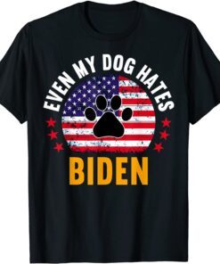Even My Dog Hates Biden Anti biden Tee Shirt