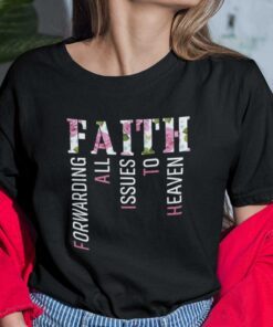 Faith Forwarding All Issues In The Heaven Christian Tee Shirt