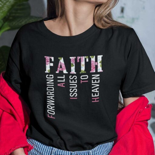 Faith Forwarding All Issues In The Heaven Christian Tee Shirt