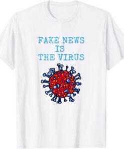 Fake News Is The Virus Gift Shirt