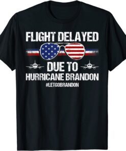 Flight Delayed Due To Hurricane Brandon Let's Go Brandon FJB T-Shirt