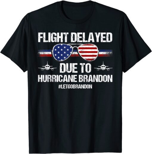 Flight Delayed Due To Hurricane Brandon Let's Go Brandon FJB T-Shirt