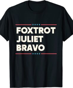 Foxtrot Juliet Bravo America Biden Tee Shirt
