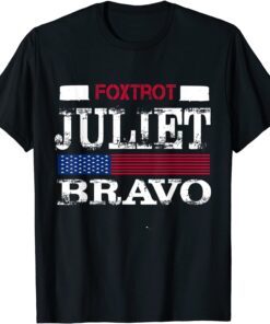 Foxtrot Juliet Bravo Anti Biden America US Tee Shirt