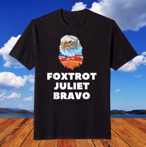 Foxtrot Juliet Bravo Anti Biden, Eagle USA Pro America Tee ShirtFoxtrot Juliet Bravo Anti Biden, Eagle USA Pro America Tee Shirt