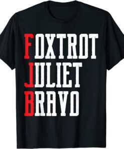 Foxtrot Juliet Bravo Anti Biden Tee Shirt