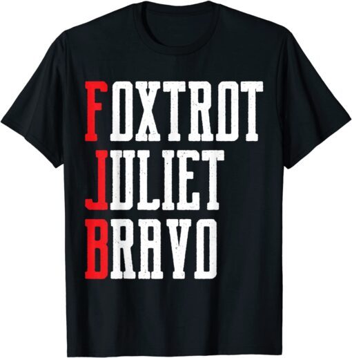 Foxtrot Juliet Bravo Anti Biden Tee Shirt