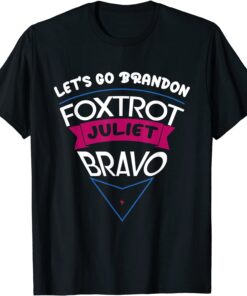 Foxtrot Juliet Bravo Anti Joe Biden Pro America Tee Shirt
