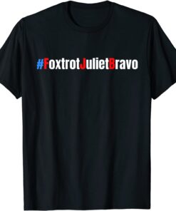 Foxtrot Juliet Bravo Funny Meme Bare Shelves Tee Shirt