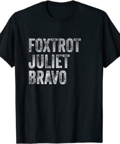 Foxtrot Juliet Bravo Unisex Shirt