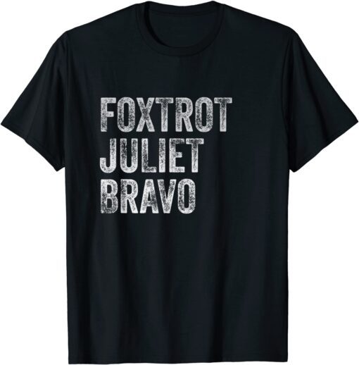 Foxtrot Juliet Bravo Unisex Shirt