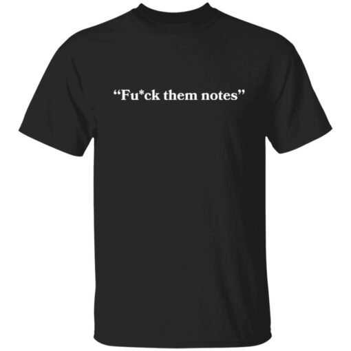 Fuck Them Notes Tee shirt