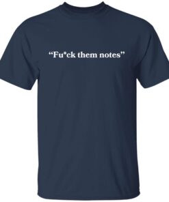 Fuck Them Notes Tee shirt