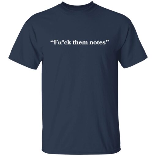 Fuck Them Notes Tee shirt