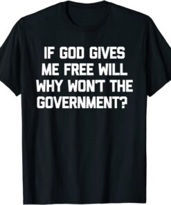 God Gave Free Will Anti Biden Mandate Trump Pro American Tee Shirt