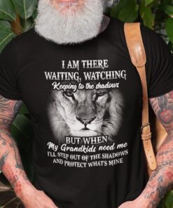 Grandpa I Am There Waiting Watching Keeping To The Shadows Classic T-Shirt