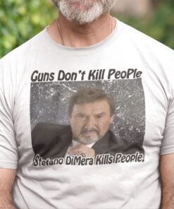 Guns Don’t Kill People Stefano Dimera Kills People T Shirt