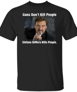 Guns Don’t Kill People Stefano DiMera Kills People Tee shirt