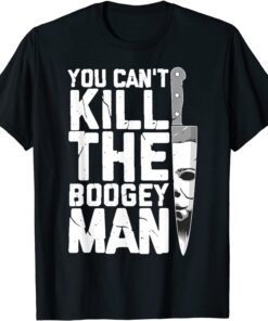Halloween Costume You Can't Kill The Boogey Man Gift T-Shirt