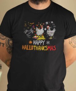 Happy Hallothanksmas Chicken Lovers Tee Shirt