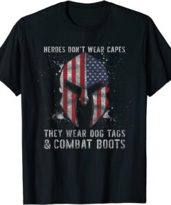 Heroes Dont Wear Capes They Wear Dog Tags And Combat Boots T-Shirt