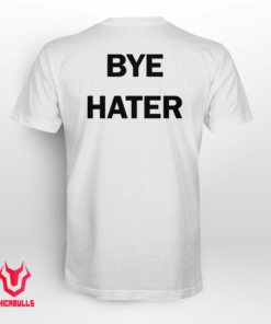 Hi Hater Bye Hater Tee Shirt