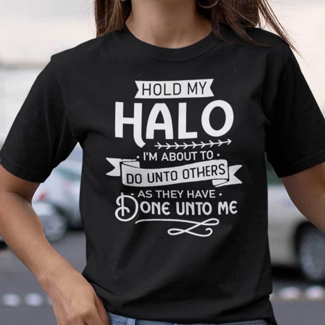 Hold My Halo I’m About To Do Unto Others 2021 Shirt - ShirtElephant Office