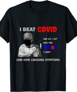 I Beat COVID and All I Got Was This Biden Costume Tee Shirt