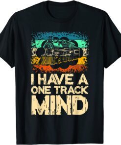 I Have A One Track Mind Trains Tee Shirt