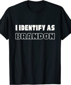 I Identify As Brandon Halloween Thanksgiving Christmas Tee Shirt