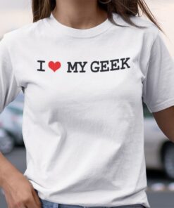 I Love My Geek Tee Shirt