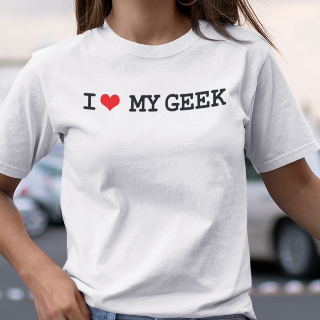 I Love My Geek Tee Shirt I Love My Geek Tee Shirt