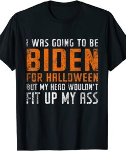 I Was Going To Be Biden for Halloween Anti Biden Halloween Tee Shirt