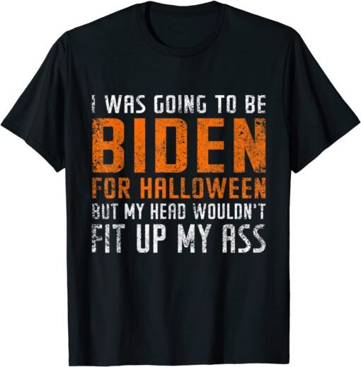 I Was Going To Be Biden for Halloween Anti Biden Halloween Tee Shirt