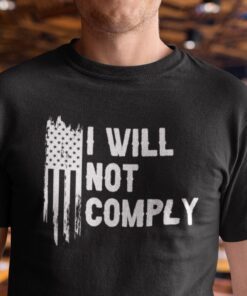 I Will Not Comply Anti Government Classic Shirt