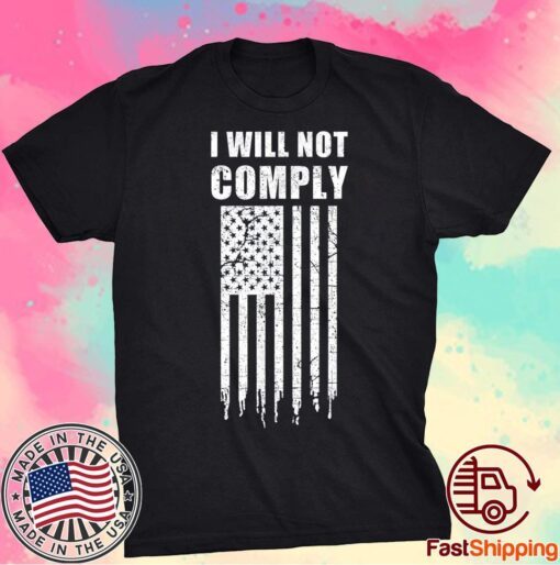 I Will Not Comply Flag Tee Shirt