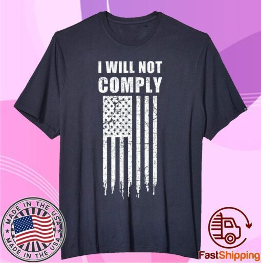 I Will Not Comply Flag Tee Shirt